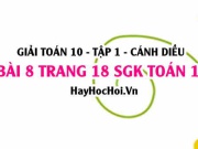 Giải bài 8 trang 18 Toán 10 tập 1 SGK Cánh Diều
